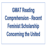 GMAT Reading Comprehension Recent Feminist Scholarship Concerning the United